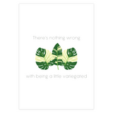 There’s Nothing Wrong With Being A Little Variegated Greeting Card #3 – Blank Inside With Envelope, 5" x 7"