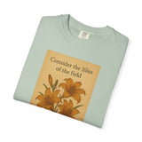 Consider the Daylilies Unisex Garment-Dyed T-shirt – Nature Inspired Tee for Every Season