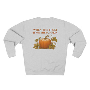 When the Frost Is On the Pumpkin Sweatshirt