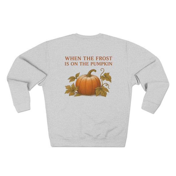 When the Frost Is On the Pumpkin Sweatshirt
