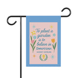 To Plant a Garden Is to Believe in Tomorrow” – Audrey Hepburn Inspirational Garden Banner, Garden Inspiration Banner, Floral Garden Decor, Quote Garden Flag, Outdoor Home Accent, Spring Gardening Gift