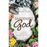 Book cover of 'Gardening with God' by Anita Wadley Schlaht, featuring gardening tools and flowers.