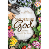Book cover of 'Gardening with God' by Anita Wadley Schlaht, surrounded by gardening tools and flowers.