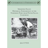 Book cover for 'Sprouting Valley: Historical Ethnobotany of the Northern Pomo from Potter Valley, California' by James R. Welch, with a pale green background and a central black-and-white historical photograph.