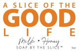 Soap bar packaging with 'A Slice of the Good Life' branding and product details.