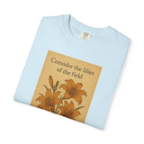 Consider the Daylilies Unisex Garment-Dyed T-shirt – Nature Inspired Tee for Every Season