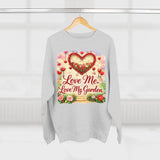Love Me, Love My Garden Sweatshirt Floral Heart Gardening Crewneck