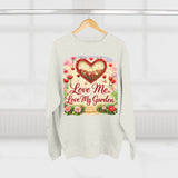 Love Me, Love My Garden Sweatshirt Floral Heart Gardening Crewneck