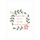 You’re The Perlite To My Potting Soil Greeting Card #1 – Blank Inside With Envelope, 5" x 7"
