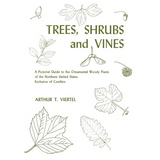 Trees, Shrubs, and Vines: A Pictorial Guide to the Ornamental Woody Plants of the Northeastern United States Exclusive of Conifers - Paperback