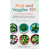 Book cover of 'Fruit and Veggies 101: The Winter Harvest' by Green Roots with images of vegetables on plates.