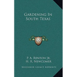 Book cover of 'Gardening In South Texas' with a green background and Kessinger Legacy Reprints logo.