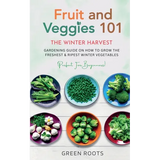 Book cover of 'Fruit and Veggies 101: The Winter Harvest' by Green Roots with images of vegetables on plates.