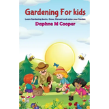 Book cover for 'Gardening For kids' by Daphne M Cooper, featuring a colorful illustration of children gardening in a sunny field with pine trees, bees, and a large yellow sun.