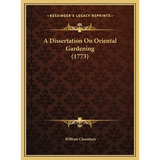 A Dissertation On Oriental Gardening (1773) - Hardcover